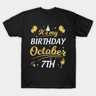 It's My Birthday On October 7th Happy Birthday To Me You Dad Mom Brother Sister Son Daughter T-Shirt